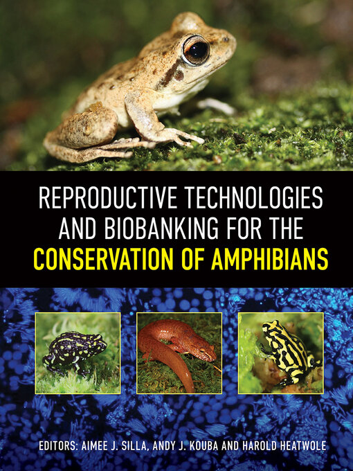 Title details for Reproductive Technologies and Biobanking for the Conservation of Amphibians by Aimee J. Silla - Wait list